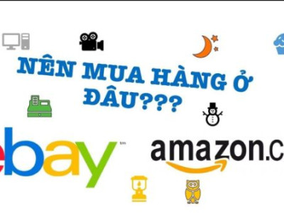 Khi mua hàng Mỹ: Nên mua hàng trên Amazon hay eBay?